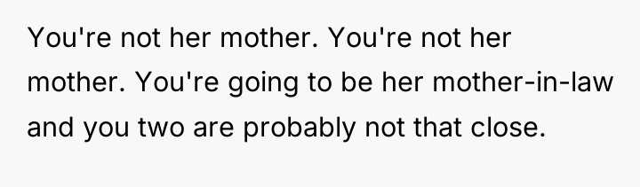 You're not her mother. You're not her mother. You're going...