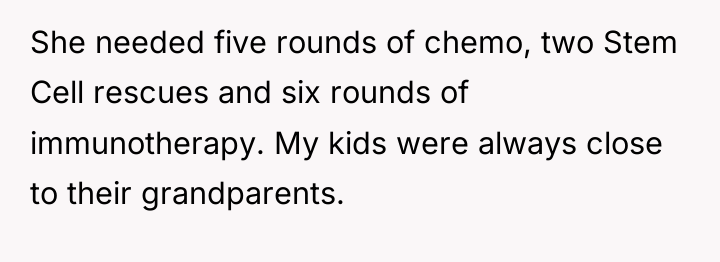 She needed five rounds of chemo, two Stem Cell rescues...