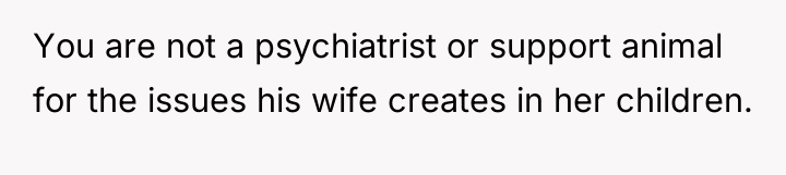 You are not a psychiatrist or support animal for the...