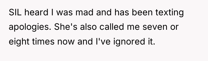 SIL heard I was mad and has been texting apologies....