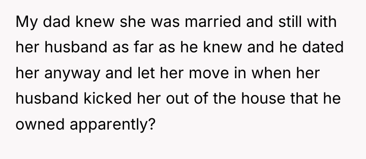 My dad knew she was married and still with her...