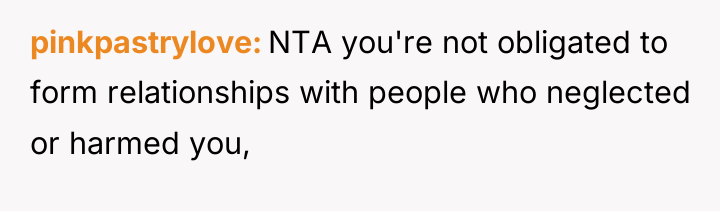 pinkpastrylove NTA you're not obligated to form relationships with people...