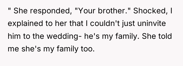 " She responded, "Your brother." Shocked, I explained to her...