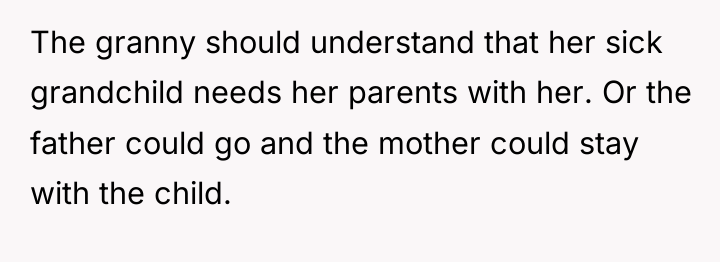 The granny should understand that her sick grandchild needs her...