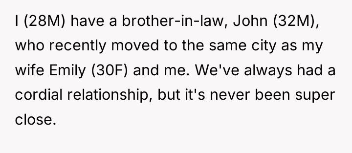 I (28M) have a brother-in-law, John (32M), who recently moved...