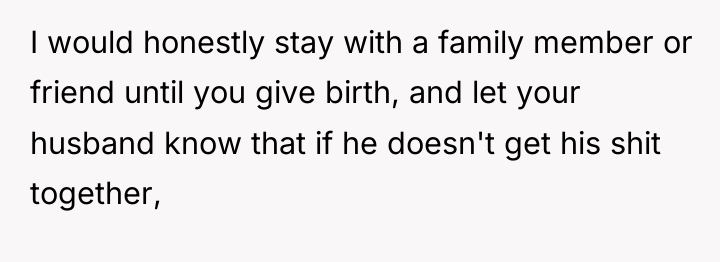 I would honestly stay with a family member or friend...