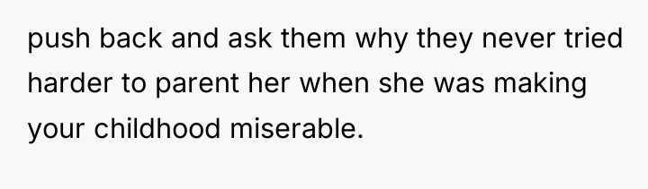 push back and ask them why they never tried harder...