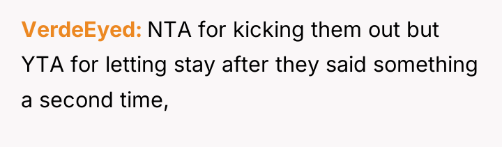 VerdeEyed NTA for kicking them out but YTA for letting...