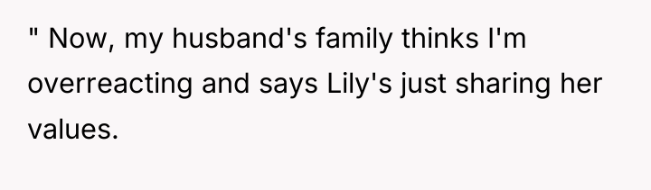 " Now, my husband's family thinks I'm overreacting and says...
