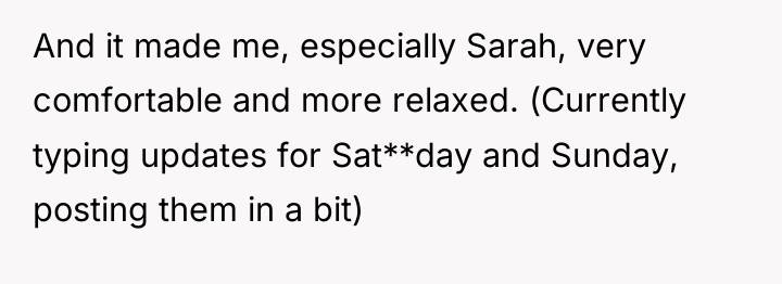 And it made me, especially Sarah, very comfortable and more...