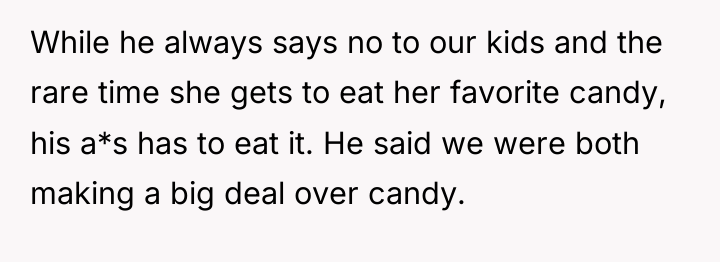 While he always says no to our kids and the...
