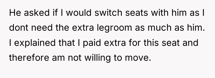 He asked if I would switch seats with him as...