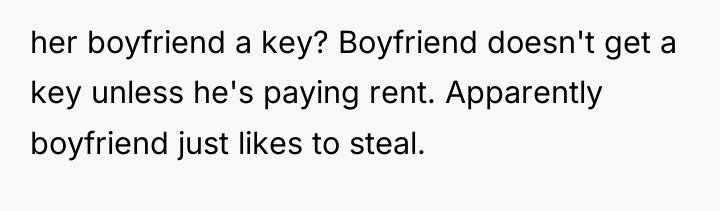 her boyfriend a key? Boyfriend doesn't get a key unless...