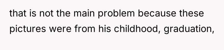 that is not the main problem because these pictures were...