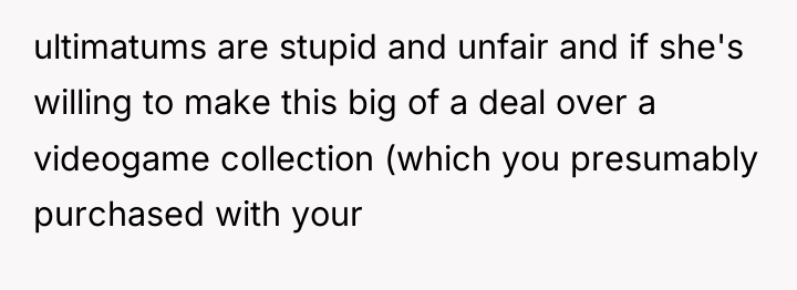 ultimatums are stupid and unfair and if she's willing to...