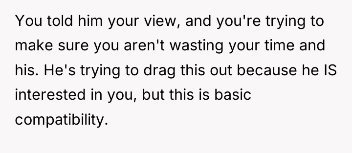 You told him your view, and you're trying to make...