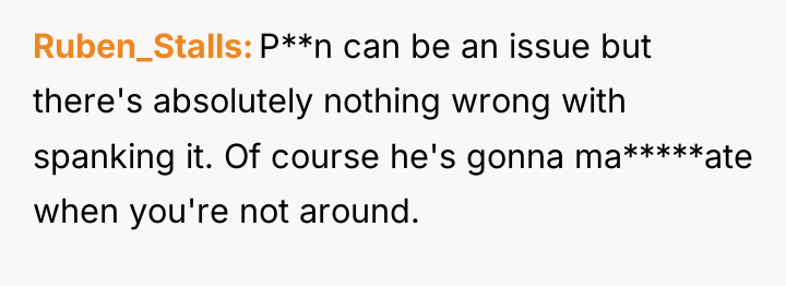 Ruben_Stalls P**n can be an issue but there's absolutely nothing...