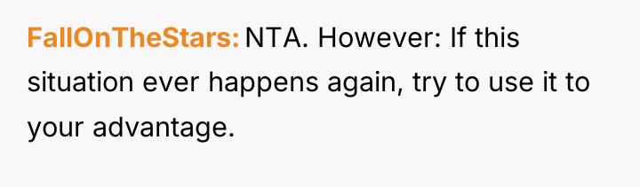 FallOnTheStars NTA. However: If this situation ever happens again, try...
