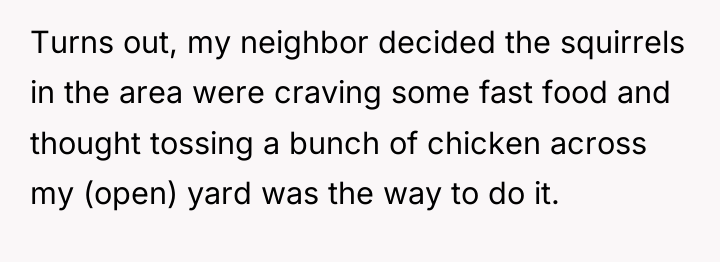 Turns out, my neighbor decided the squirrels in the area...