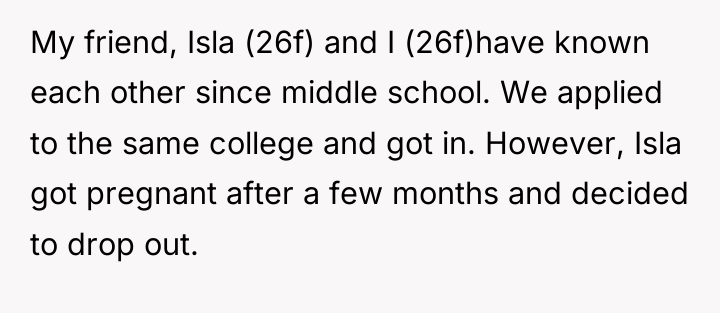 My friend, Isla (26f) and I (26f)have known each other...