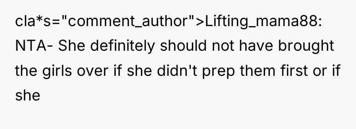 cla*s="comment_author">Lifting_mama88: NTA- She definitely should not have brought the girls...