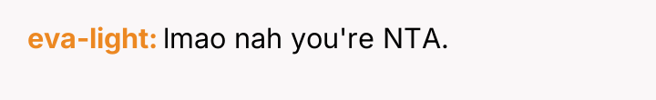 eva-light lmao nah you're NTA.