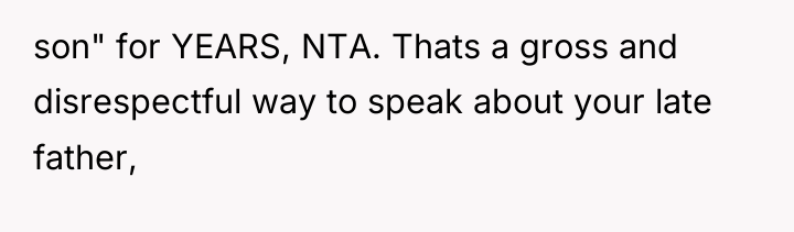 son" for YEARS, NTA. Thats a gross and disrespectful way...
