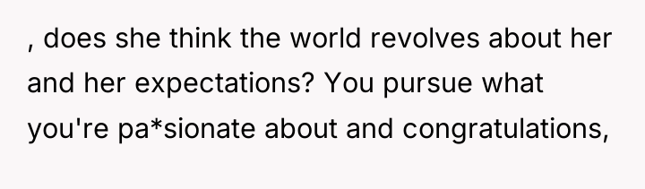 , does she think the world revolves about her and...