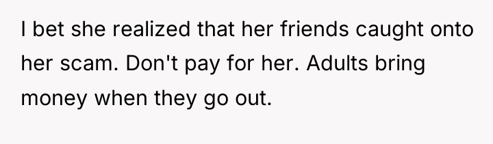 I bet she realized that her friends caught onto her...