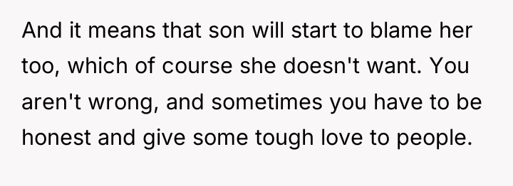 And it means that son will start to blame her...