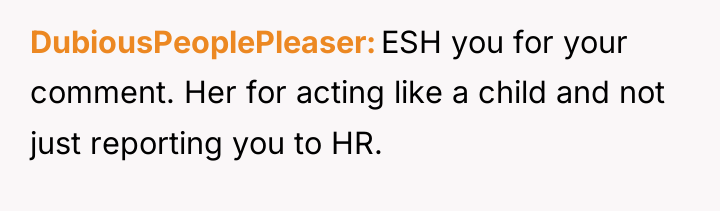 DubiousPeoplePleaser ESH you for your comment. Her for acting like...