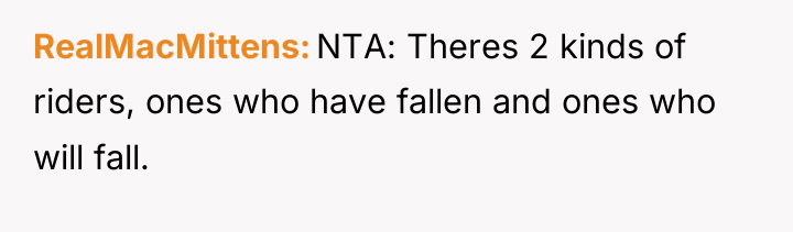 RealMacMittens NTA: Theres 2 kinds of riders, ones who have...