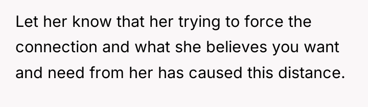 Let her know that her trying to force the connection...