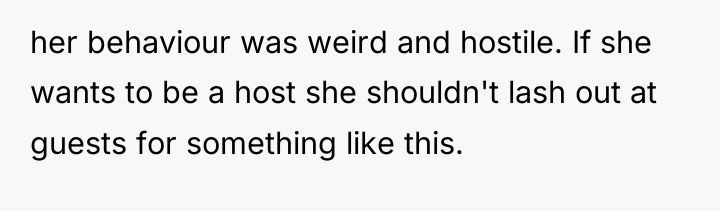 her behaviour was weird and hostile. If she wants to...