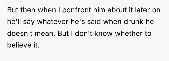 But then when I confront him about it later on...