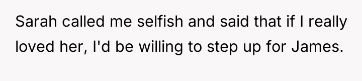 Sarah called me selfish and said that if I really...