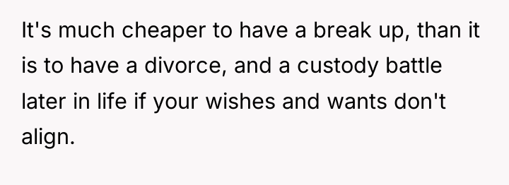 It's much cheaper to have a break up, than it...