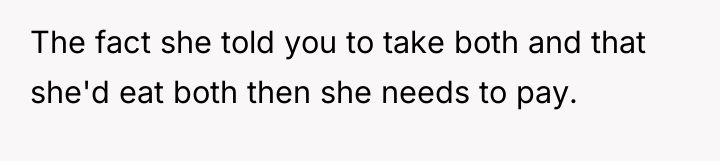 The fact she told you to take both and that...
