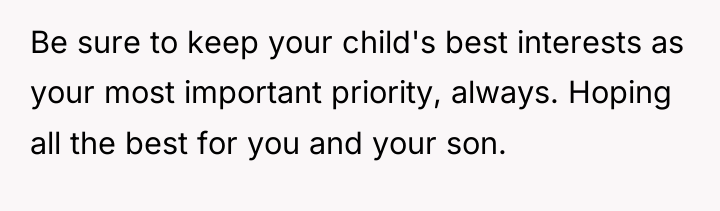 Be sure to keep your child's best interests as your...