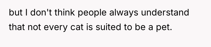 but I don't think people always understand that not every...