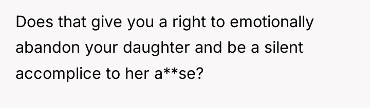 Does that give you a right to emotionally abandon your...
