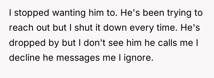 I stopped wanting him to. He's been trying to reach...