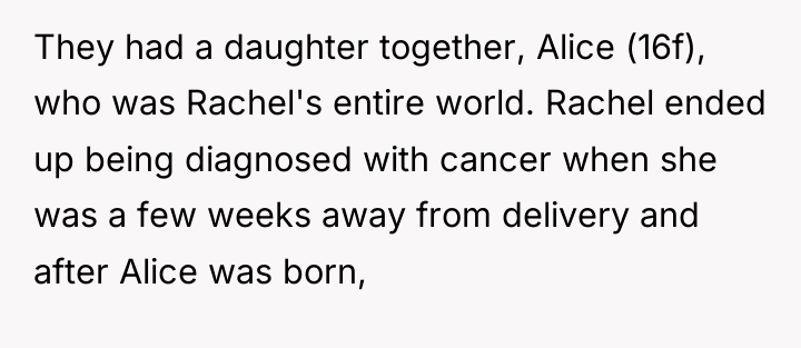 They had a daughter together, Alice (16f), who was Rachel's...