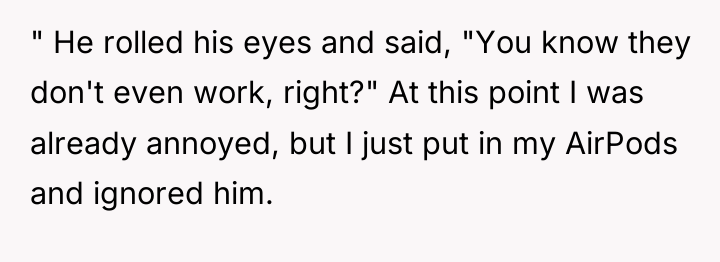 " He rolled his eyes and said, "You know they...
