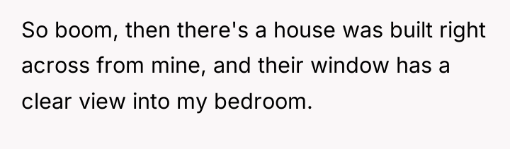 So boom, then there's a house was built right across...