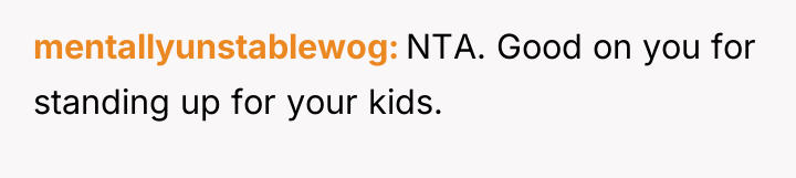 mentallyunstablewog NTA. Good on you for standing up for your...