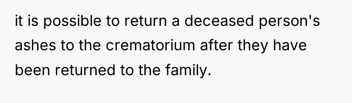 it is possible to return a deceased person's ashes to...