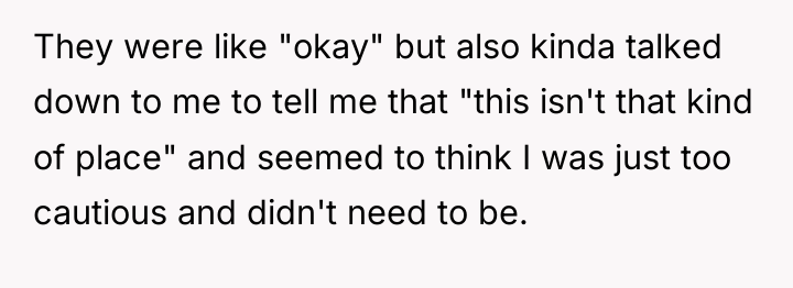 They were like "okay" but also kinda talked down to...