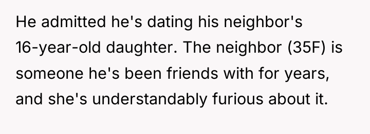 He admitted he's dating his neighbor's 16-year-old daughter. The neighbor...