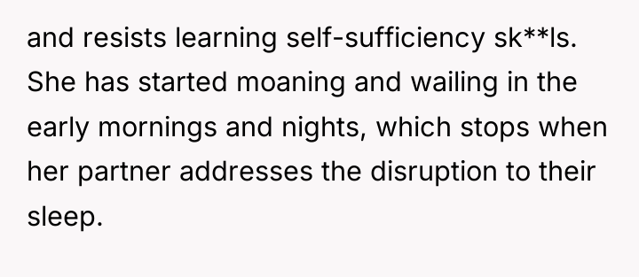 and resists learning self-sufficiency sk**ls. She has started moaning and...